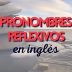 Pronombres reflexivos (Reflexive pronouns)