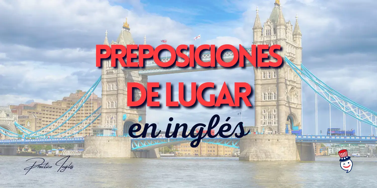 Preposiciones De Lugar (Prepositions Of Place) - Practico Inglés